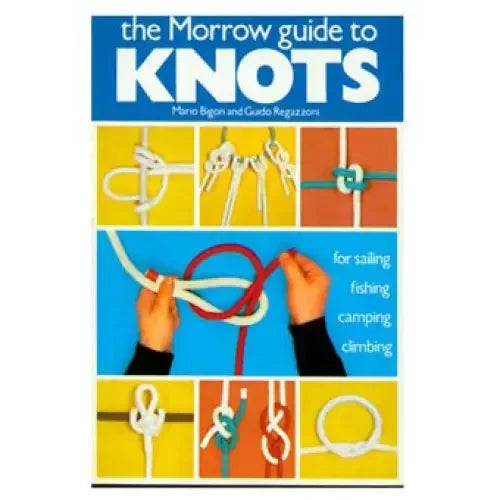 The Morrow Guide to Knots - Sailing Fishing Camping Cli -